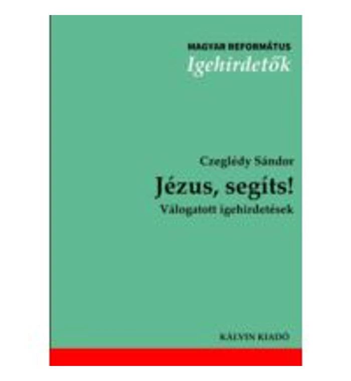 Czeglédy Sándor - Jézus, segíts!