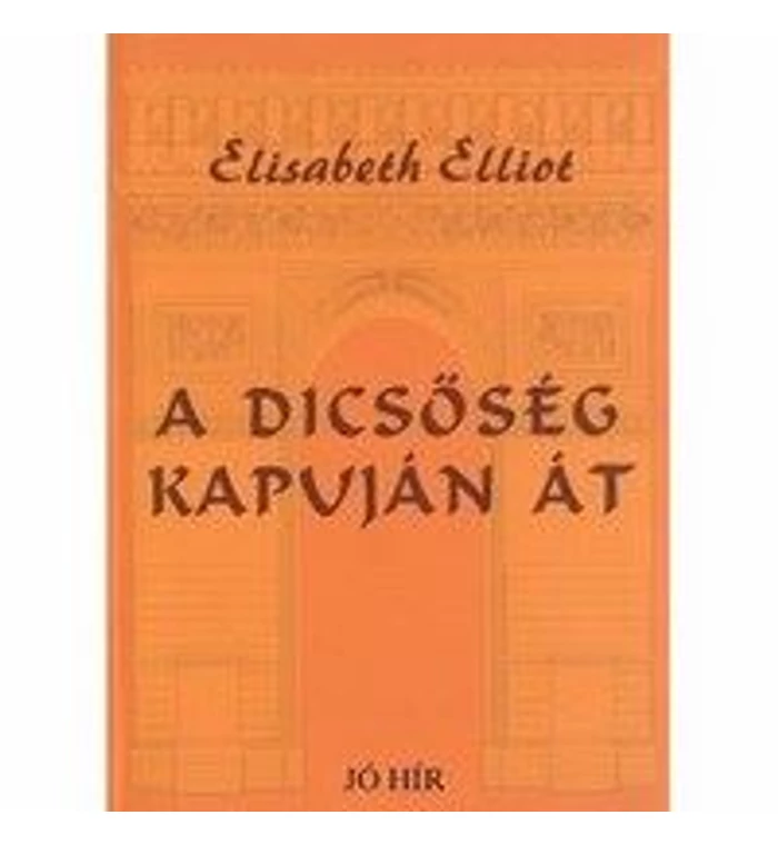 E. Elliot - A dicsőség kapuján át