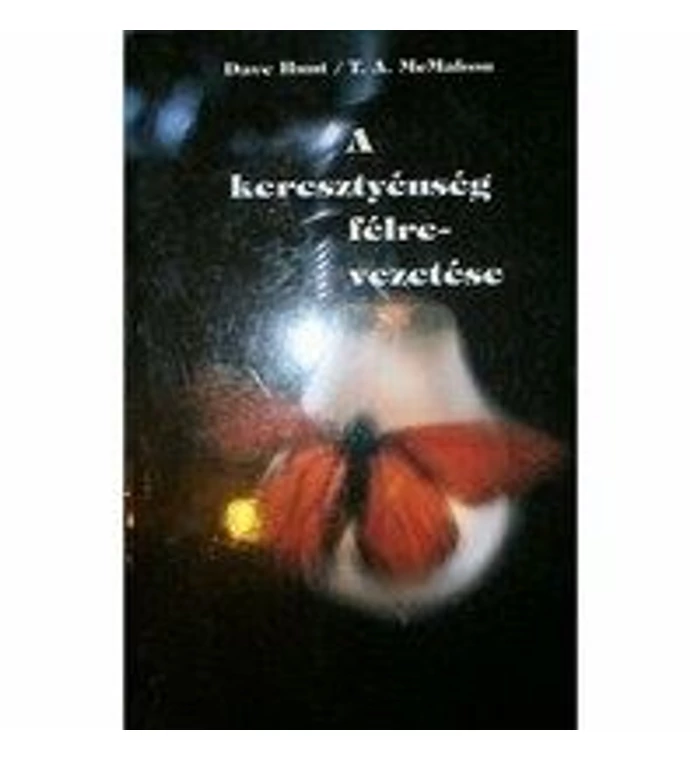 Dave Hunt - A keresztyénség félrevezetése