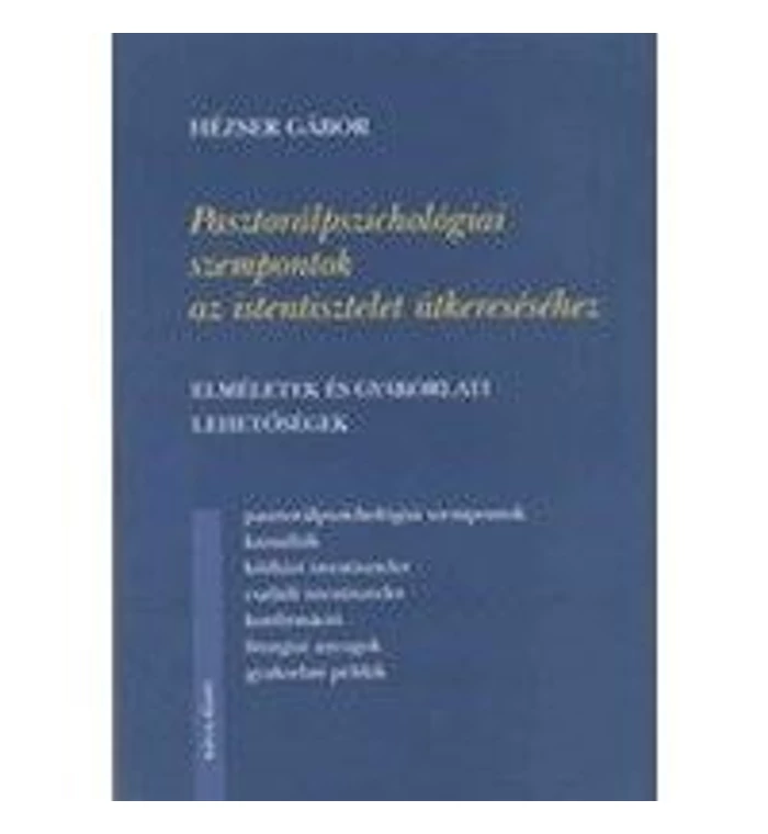 Hézser Gábor - Pasztorálpszichológiai szempontok az istentisztelet útkereséséhez