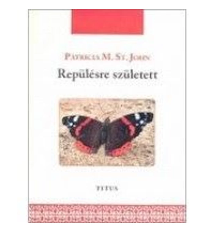 Patricia M.St. John - Repülésre született