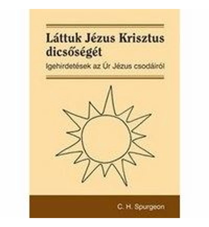 Spurgeon, C. H. - Láttuk Jézus Krisztus dicsőségét