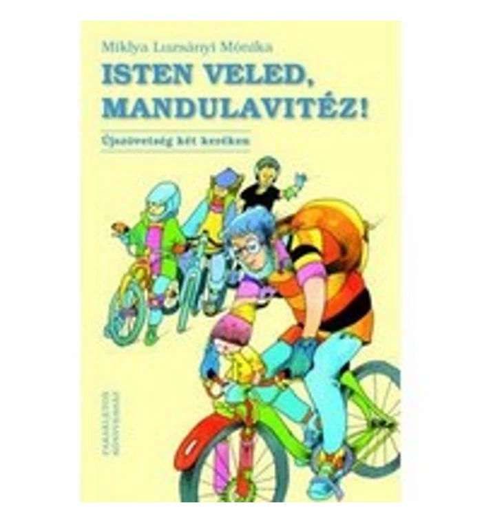 Miklya Luzsányi Mónika - Isten veled, Mandulavitéz!