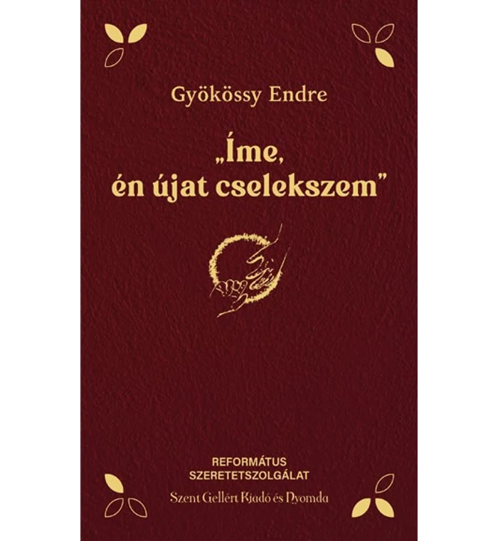 Gyökössy Endre - "Íme, én újat cselekszem" (bordó)