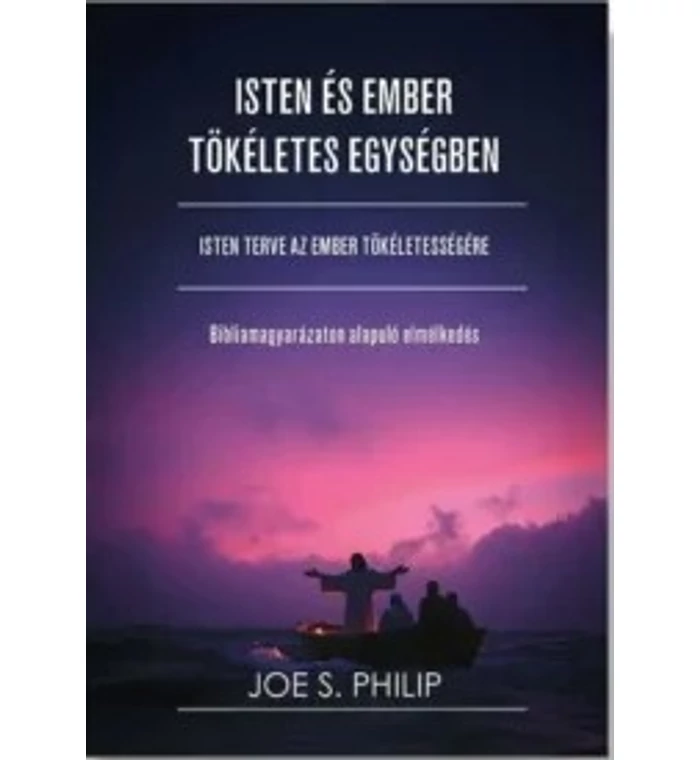 Joe S. Philip - Isten és ember tökéletes egységben