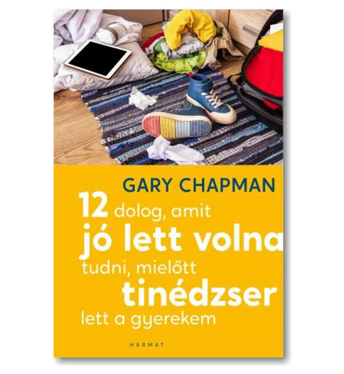 G. Chapman - 12 dolog, jó lett volna tudni, mielőtt tinédzser lett a gyerekem