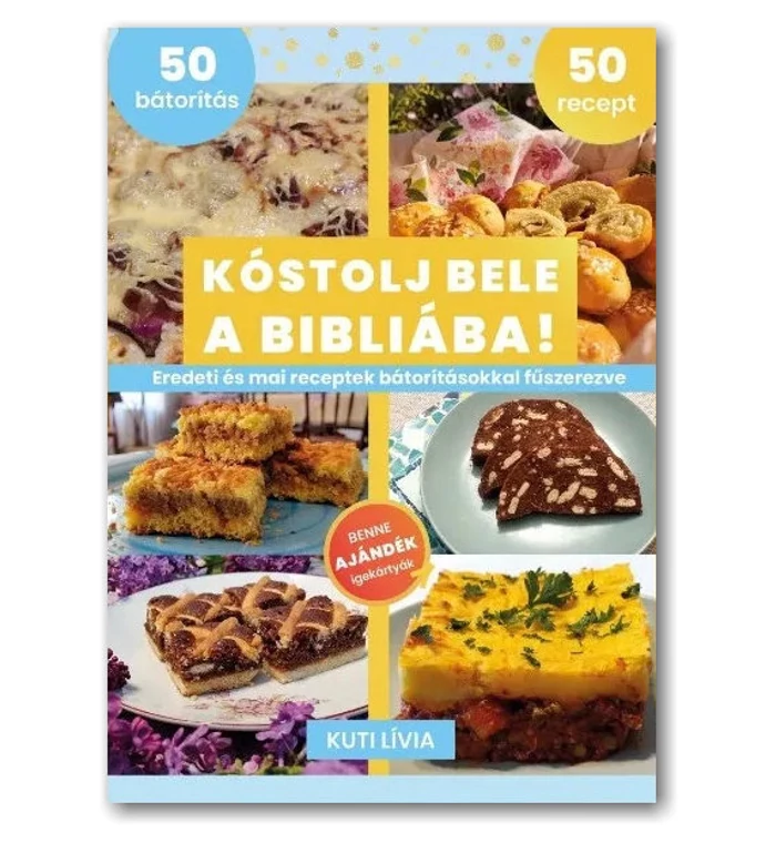 Kóstolj bele a Bibliába!  - eredeti és mai receptek bátorításokkal