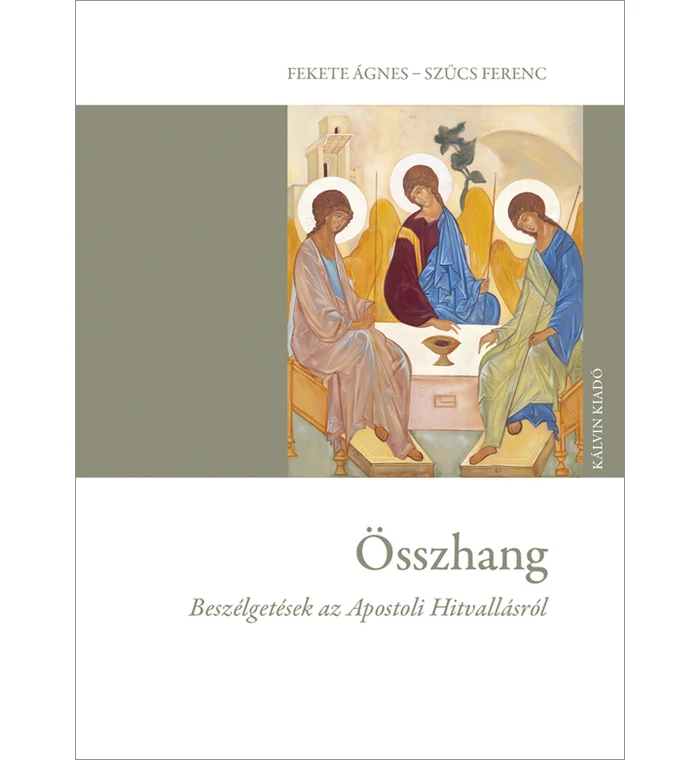 Fekete Ágnes - Összhang / Beszélgetések az Apostoli hitvallásról