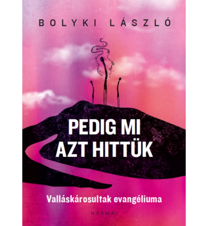 Bolyki László - Pedig mi azt hittük...