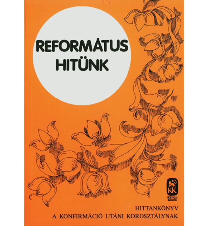 Cseri Kálmán - Református hitünk