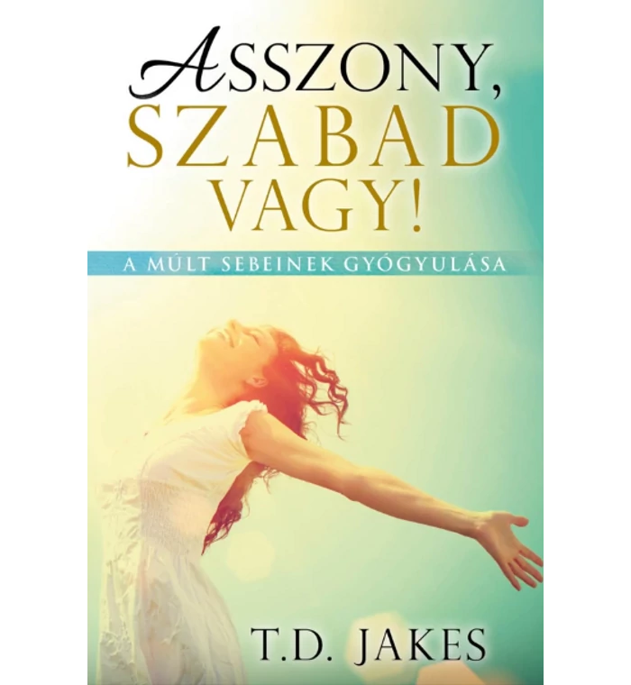 Jakes, T.D. - Asszony, szabad vagy!