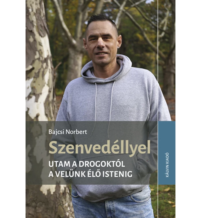 Bajcsi Norbert - Szenvedéllyel - Utam a drogoktól a velünk élő Istenig