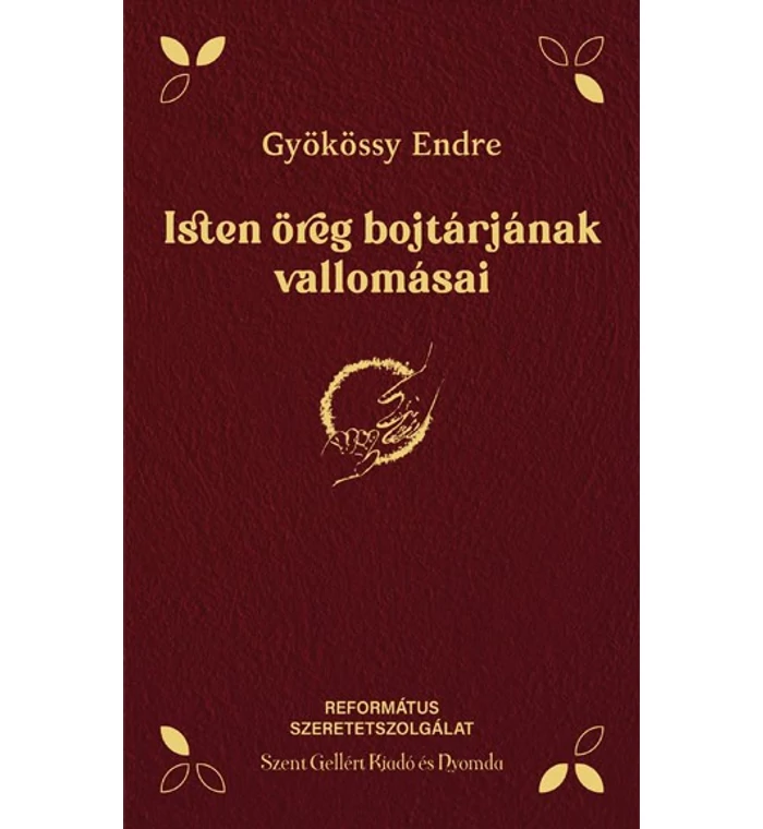Gyökössy Endre - Isten öreg bojtárjának vallomásai (mélybordó)