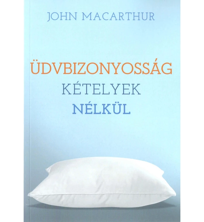John MacArthur - Üdvbizonyosság kételyek nélkül