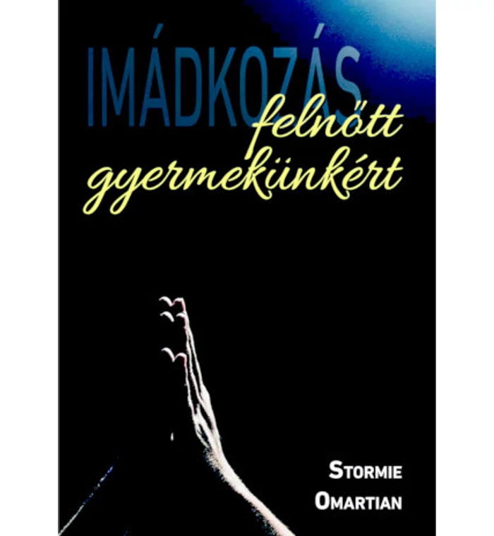 S. Omartian - Imádkozás felnőtt gyermekünkért
