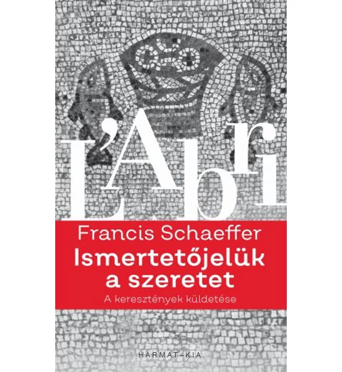 F. Schaeffer - Ismertetőjelük a szeretet