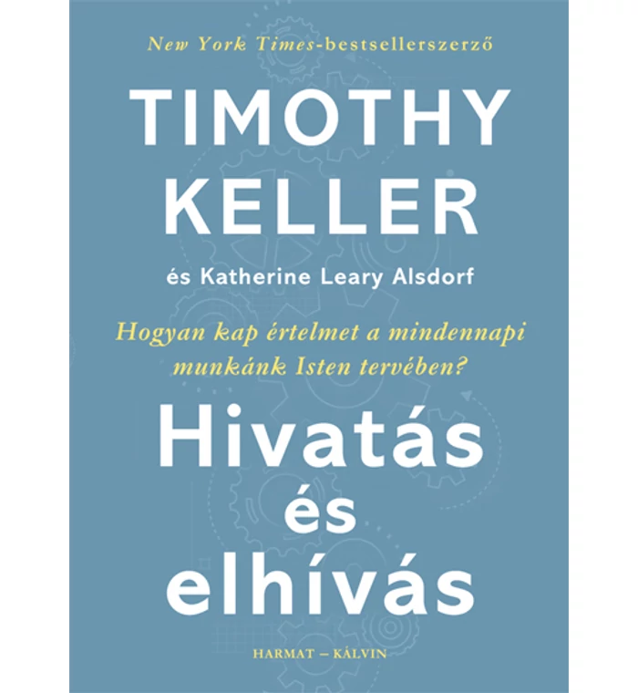 Timothy Keller/Leary Alsdorf - Hivatás és elhívás