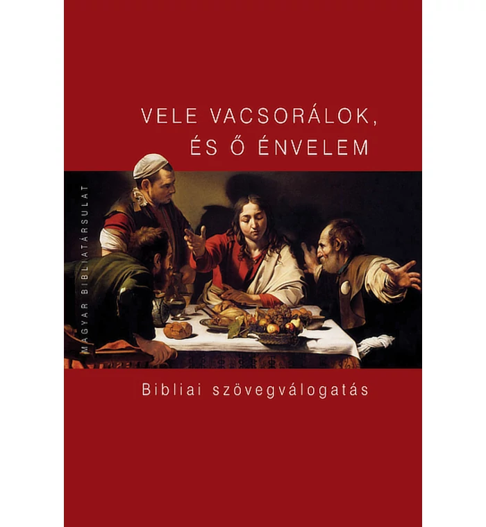 Vele vacsorálok, és ő énvelem