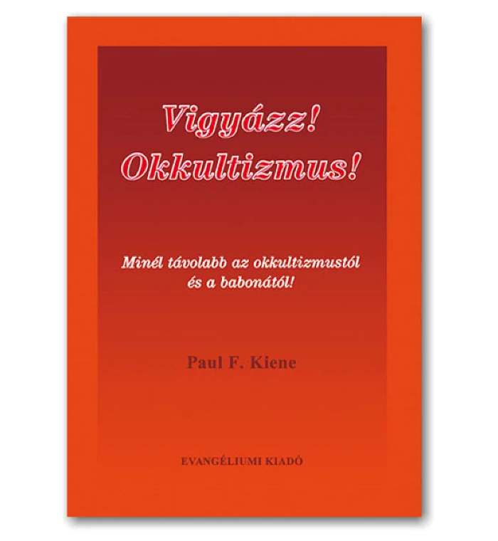 Paul F.Kiene - Vigyázz! Okkultizmus!