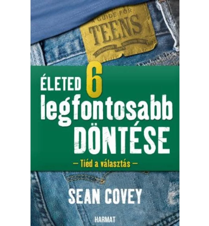 S. Covey - Életed 6 legfontosabb döntése