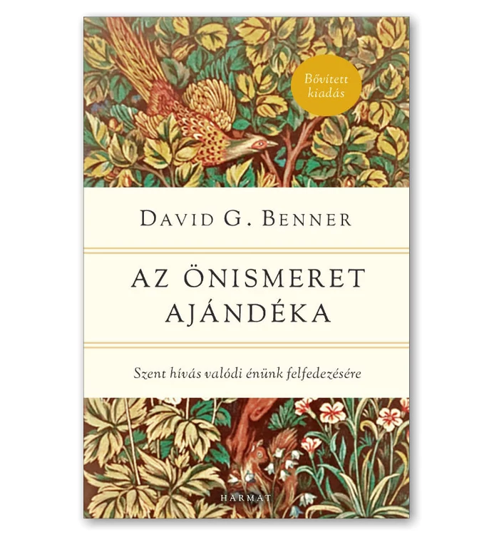 Benner D. - Az önismeret ajándéka – Szent hívás valódi énünk felfedezésére