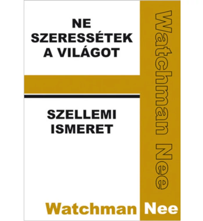 W. Nee - Ne szeressétek a világot