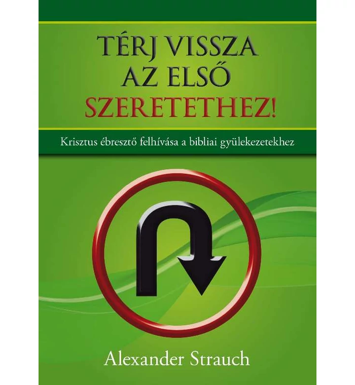 Térj vissza az első szeretethez!