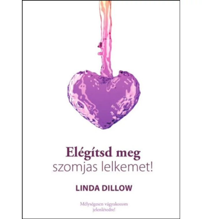L. Dillow  - Elégítsd meg szomjas lelkemet!