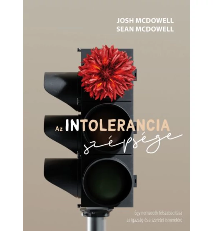 Josh / Sean McDowell - Az intolerancia szépsége