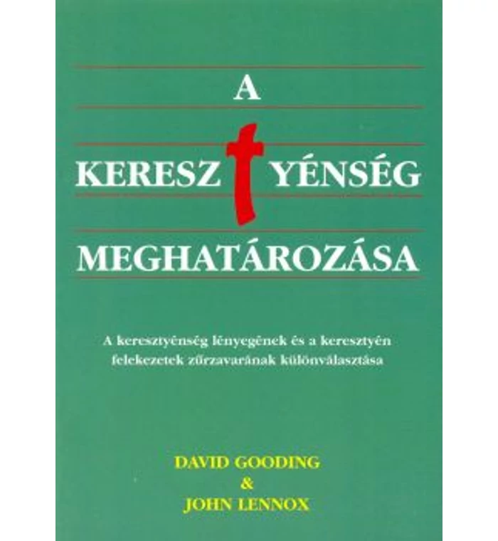 Gooding D. &amp;amp; Lennox J. - A keresztyénség meghatározása
