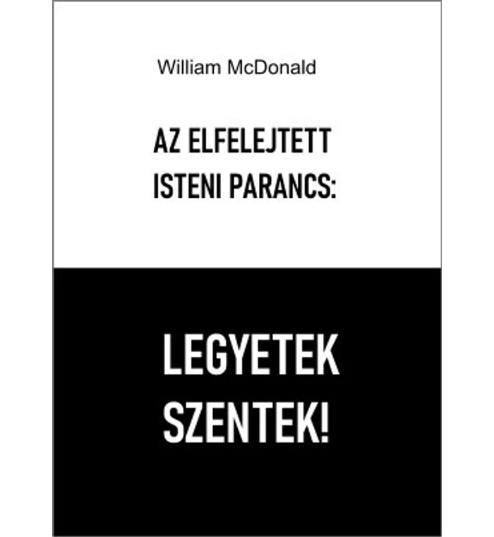 W. MacDonald - Az elfelejtett isteni parancs: Legyetek szentek!