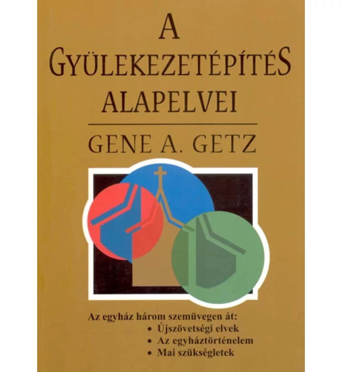 G.A. Getz - A gyülekezetépítés alapelvei