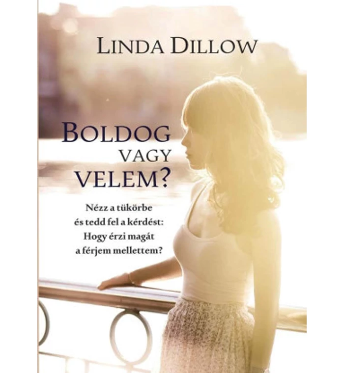 Linda Dillow - Boldog vagy velem?