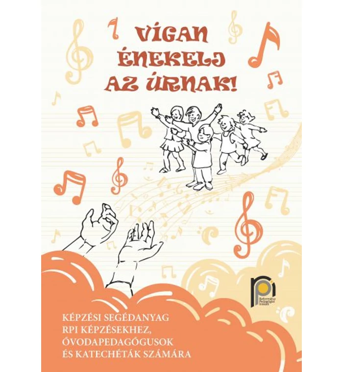 Vígan énekelj az Úrnak!  - képzési segédanyag