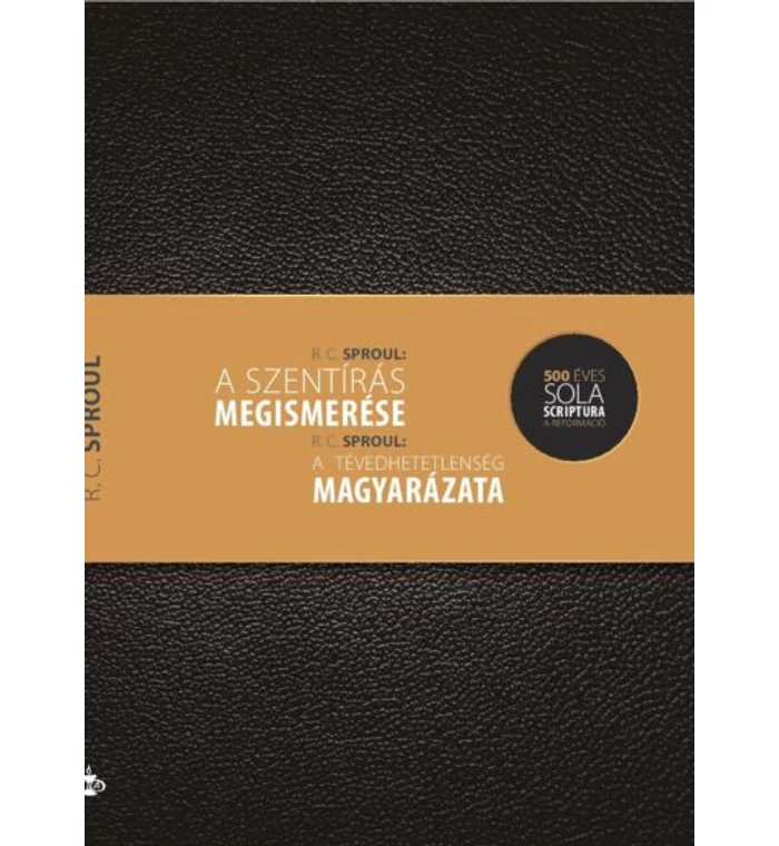 R.C. Sproul - A Szentírás megismerése / A tévedhetetlenség magyarázata