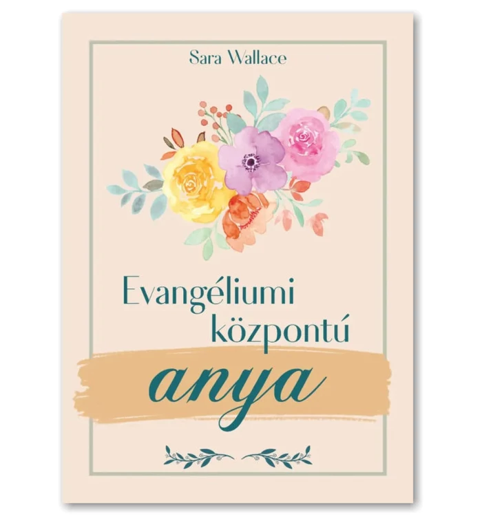 Sara Wallace - Evangéliumi központú anya