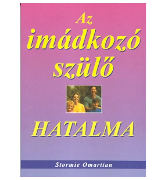 S. Omartian - Az imádkozó szülő hatalma