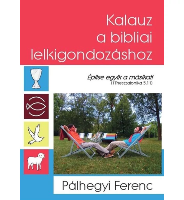 Pálhegyi F. - Kalauz a bibliai lelkigondozáshoz