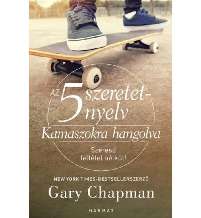 Gary Chapman - Az 5 szeretetnyelv / Kamaszokra hangolva
