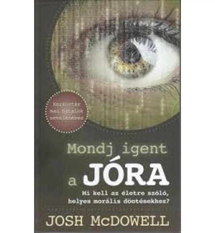 Josh McDowell - Mondj igent a JÓRA