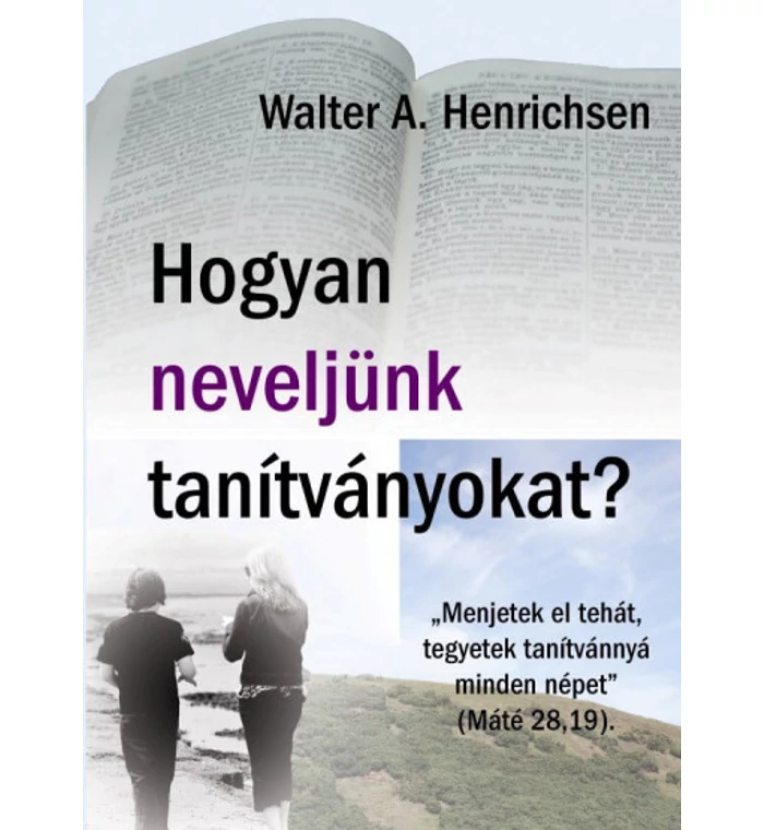 W. Henrichsen - Hogyan neveljünk tanítványokat?