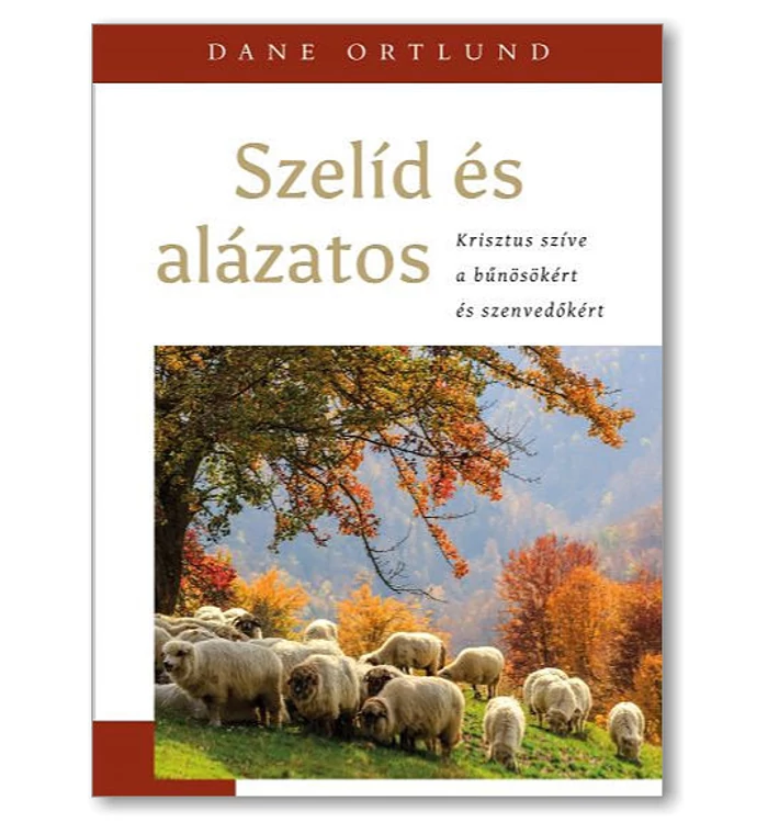 Dane Ortlund - Szelíd és alázatos