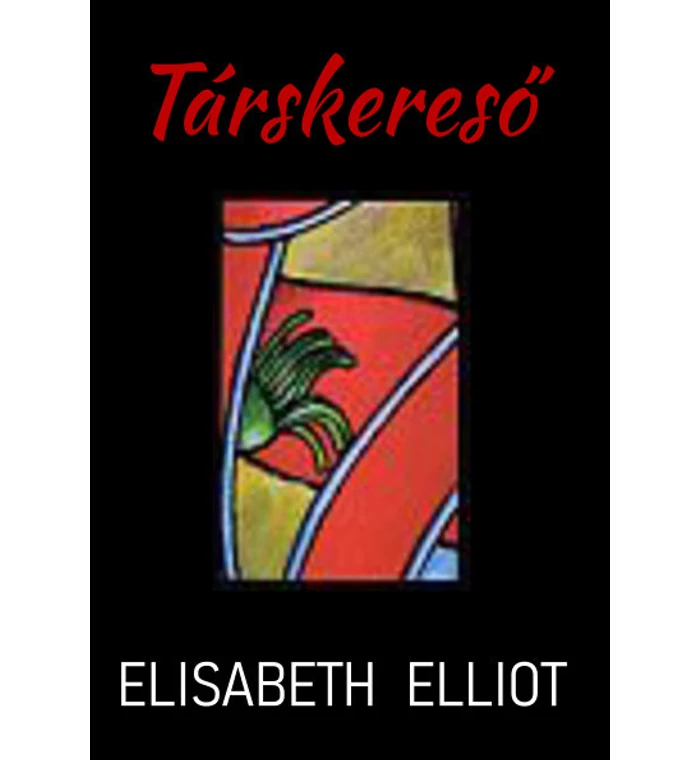 Elisabeth Elliot - Társkereső