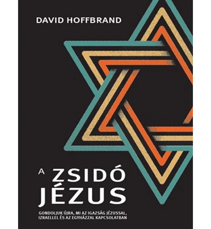 David Hoffbrand  - A zsidó Jézus / Gondoljuk újra, mi az igazság Jézussal