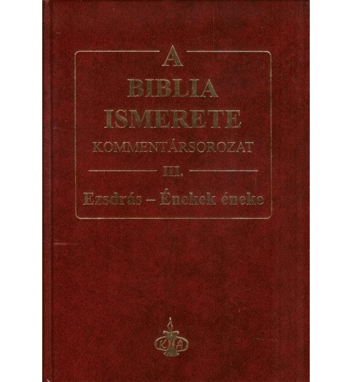 A Biblia ismerete kommentár III.rész / Ezsdrás-Énekek éneke