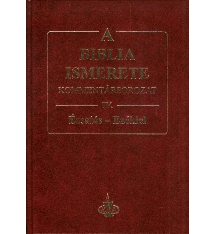 A Biblia ismerete kommentár IV. rész / Ézsaiás-Ezékiel
