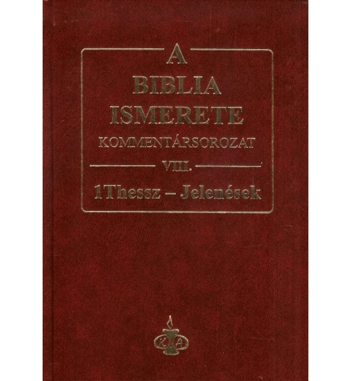 A Biblia ismerete kommentár VIII.rész / I.Thessz. -Jelenések