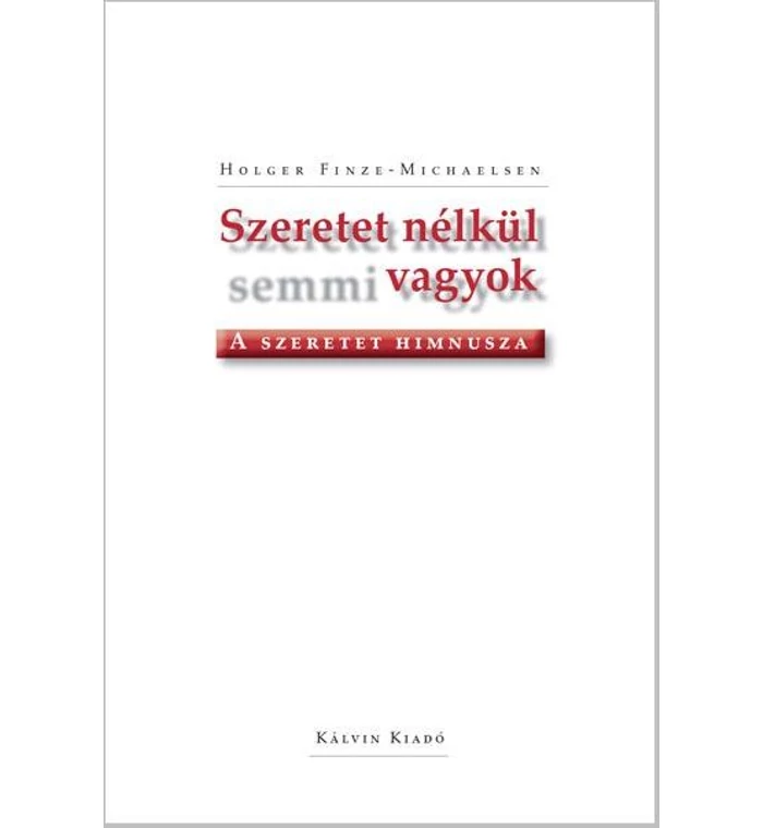 Finze-Michaelsen - Szeretet nélkül semmi vagyok