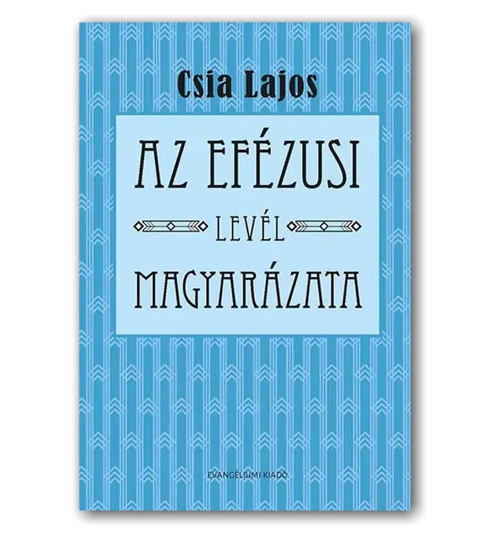 Csia Lajos - Az efézusi levél magyarázata