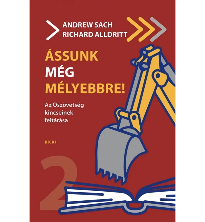 Andrew Sach, Richard Alldritt - Ássunk még mélyebbre! - Az Ószövetség kincseinek feltárása